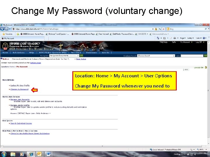 Change My Password (voluntary change) Location: Home > My Account > User Options Change