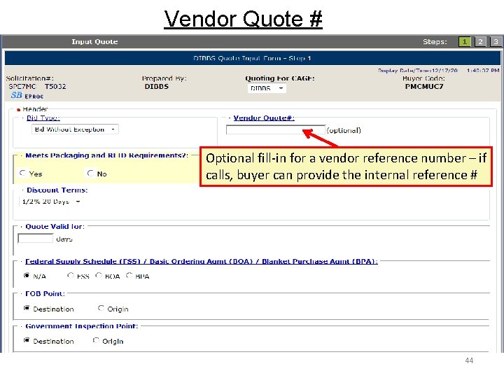 Vendor Quote # Optional fill-in for a vendor reference number – if calls, buyer