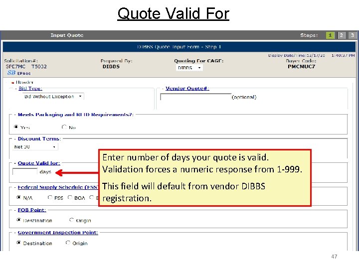 Quote Valid For Enter number of days your quote is valid. Validation forces a