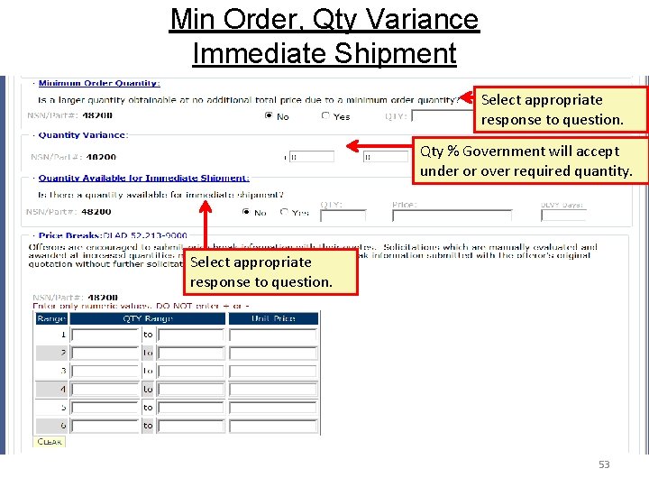 Min Order, Qty Variance Immediate Shipment Select appropriate response to question. Qty % Government