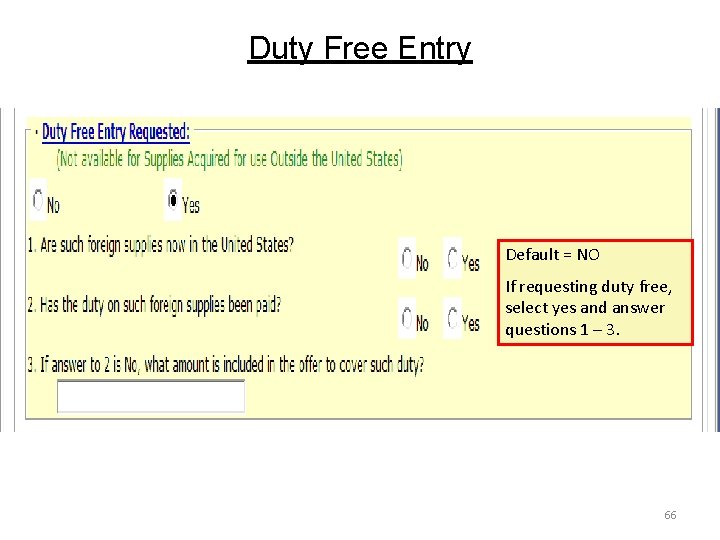 Duty Free Entry Default = NO If requesting duty free, select yes and answer