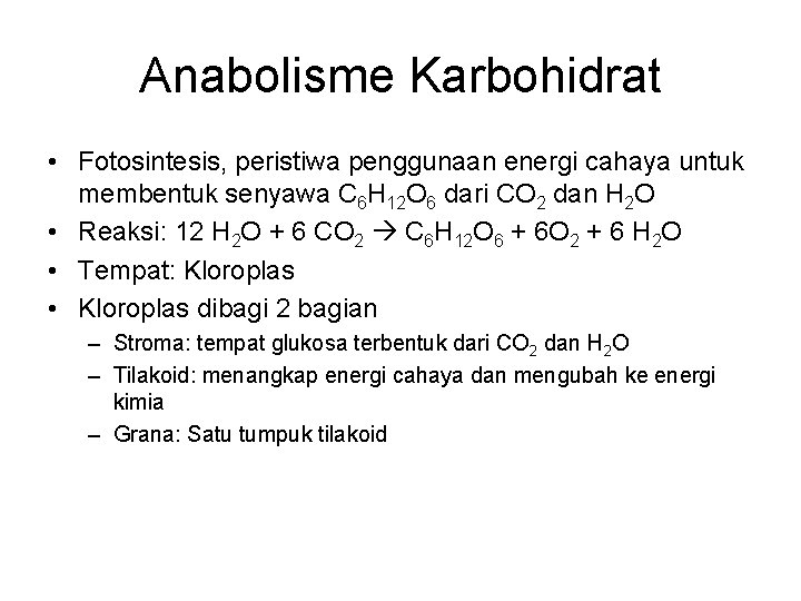 Anabolisme Karbohidrat • Fotosintesis, peristiwa penggunaan energi cahaya untuk membentuk senyawa C 6 H
