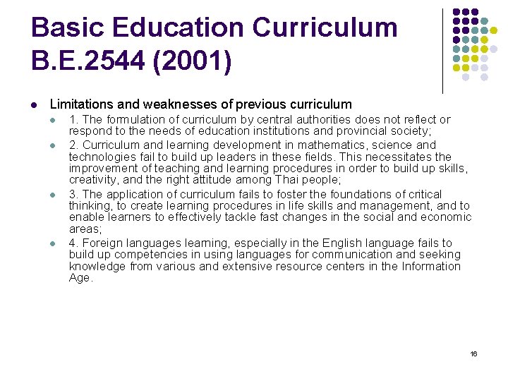 Basic Education Curriculum B. E. 2544 (2001) l Limitations and weaknesses of previous curriculum