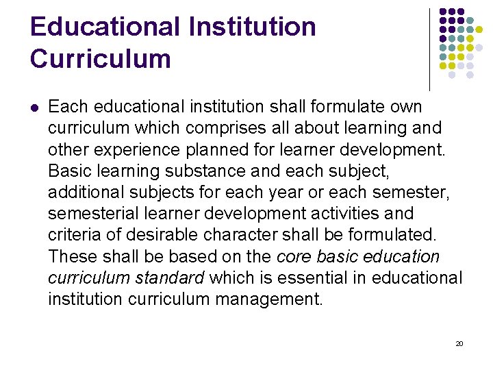 Educational Institution Curriculum l Each educational institution shall formulate own curriculum which comprises all
