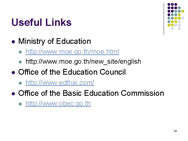 Useful Links l Ministry of Education l l l Office of the Education Council