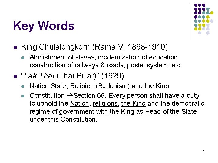 Key Words l King Chulalongkorn (Rama V, 1868 -1910) l l Abolishment of slaves,