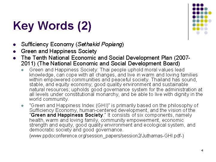 Key Words (2) l l l Sufficiency Economy (Sethakid Popiang) Green and Happiness Society