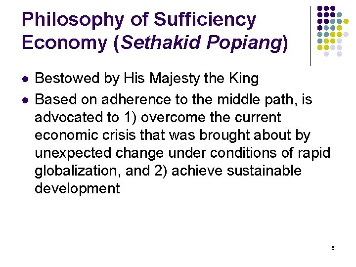 Philosophy of Sufficiency Economy (Sethakid Popiang) l l Bestowed by His Majesty the King