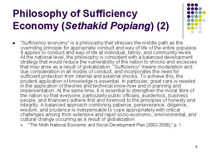 Philosophy of Sufficiency Economy (Sethakid Popiang) (2) l “Sufficiency economy” is a philosophy that