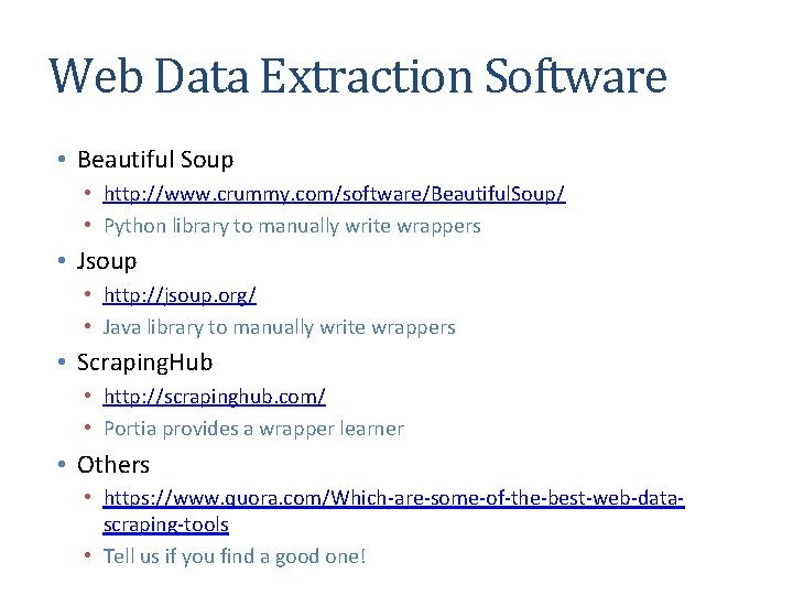 Web Data Extraction Software • Beautiful Soup • http: //www. crummy. com/software/Beautiful. Soup/ •