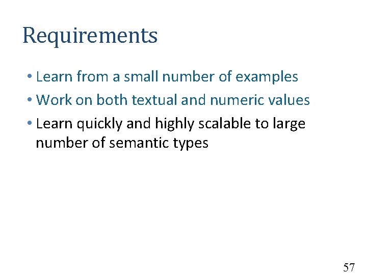 Requirements • Learn from a small number of examples • Work on both textual