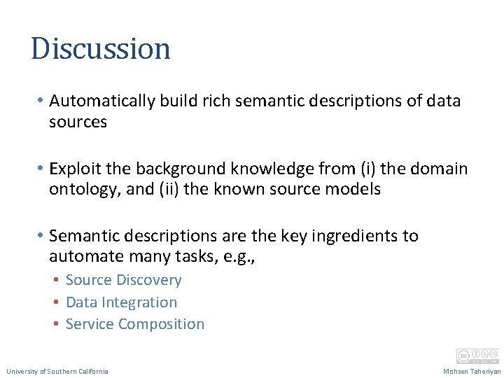 Discussion • Automatically build rich semantic descriptions of data sources • Exploit the background