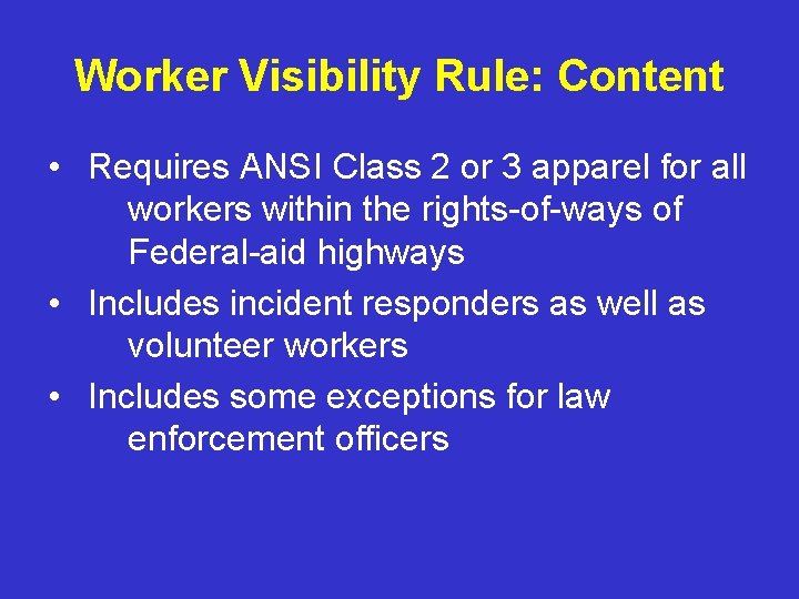 Worker Visibility Rule: Content • Requires ANSI Class 2 or 3 apparel for all