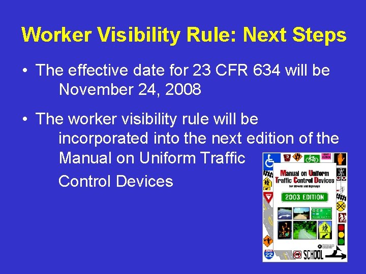 Worker Visibility Rule: Next Steps • The effective date for 23 CFR 634 will