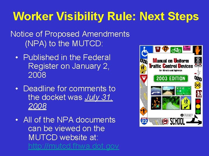Worker Visibility Rule: Next Steps Notice of Proposed Amendments (NPA) to the MUTCD: •