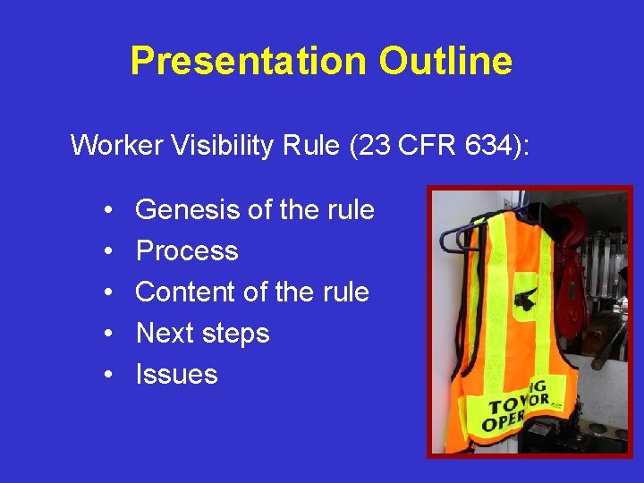 Presentation Outline Worker Visibility Rule (23 CFR 634): • • • Genesis of the