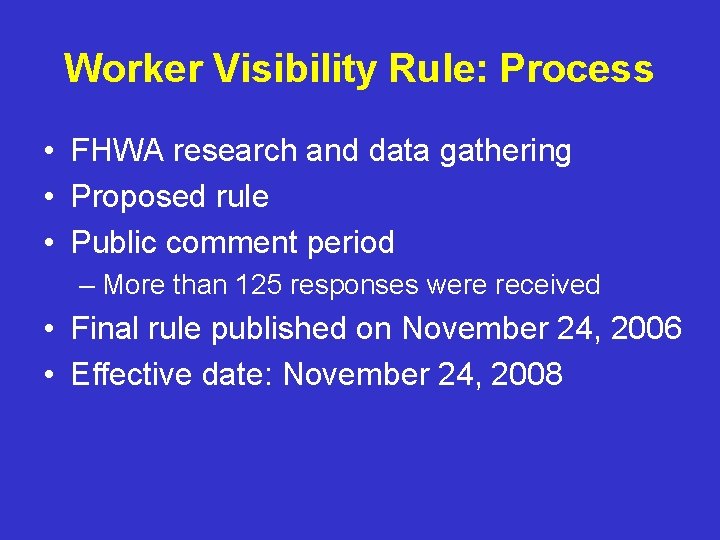 Worker Visibility Rule: Process • FHWA research and data gathering • Proposed rule •