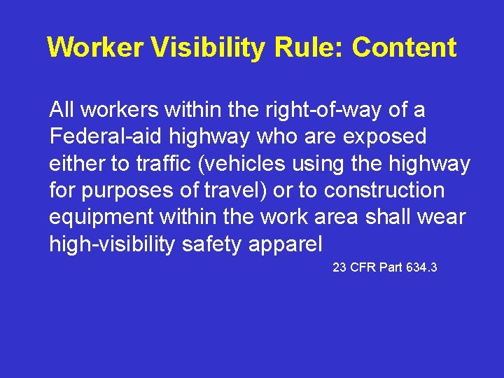 Worker Visibility Rule: Content All workers within the right-of-way of a Federal-aid highway who