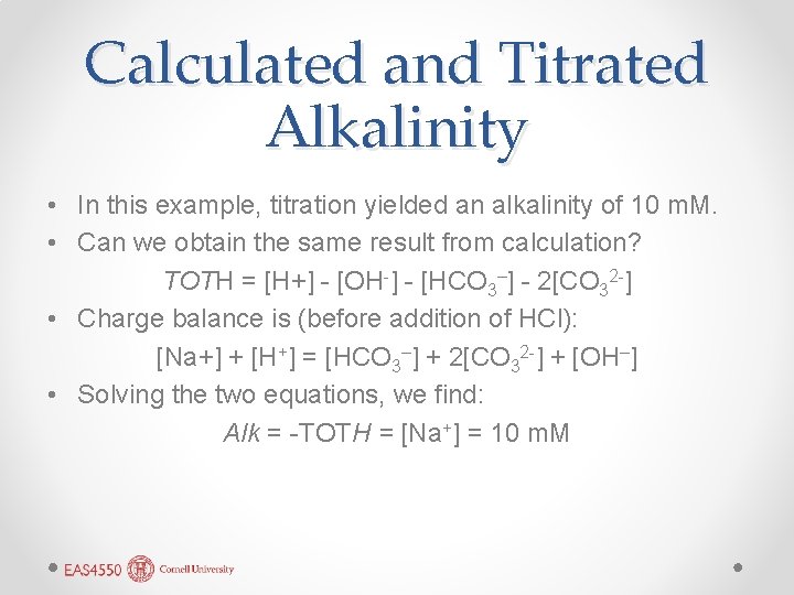 Calculated and Titrated Alkalinity • In this example, titration yielded an alkalinity of 10