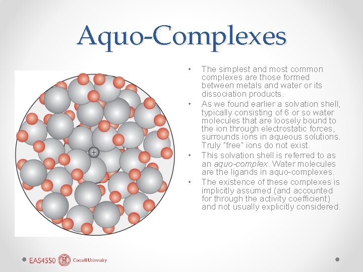 Aquo-Complexes • • The simplest and most common complexes are those formed between metals