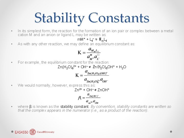 Stability Constants • • In its simplest form, the reaction for the formation of