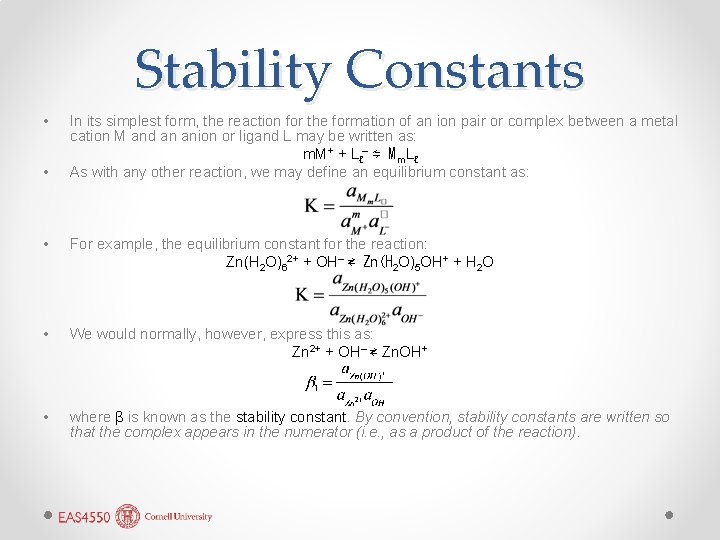 Stability Constants • • In its simplest form, the reaction for the formation of
