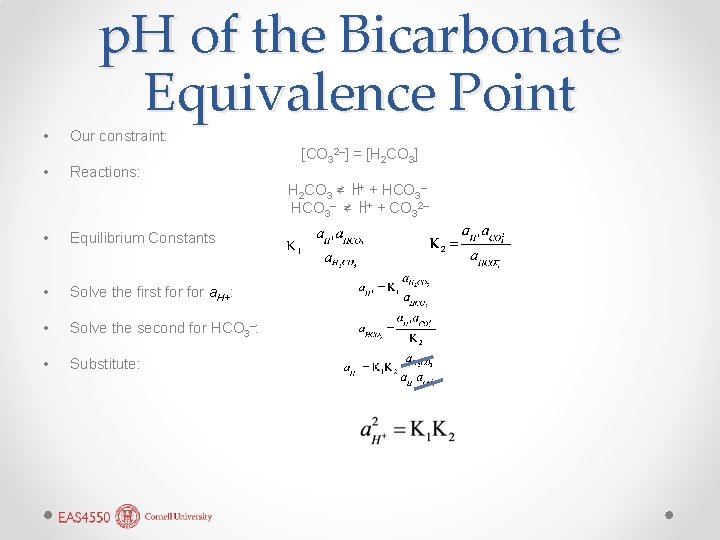  • • p. H of the Bicarbonate Equivalence Point Our constraint: Reactions: [CO