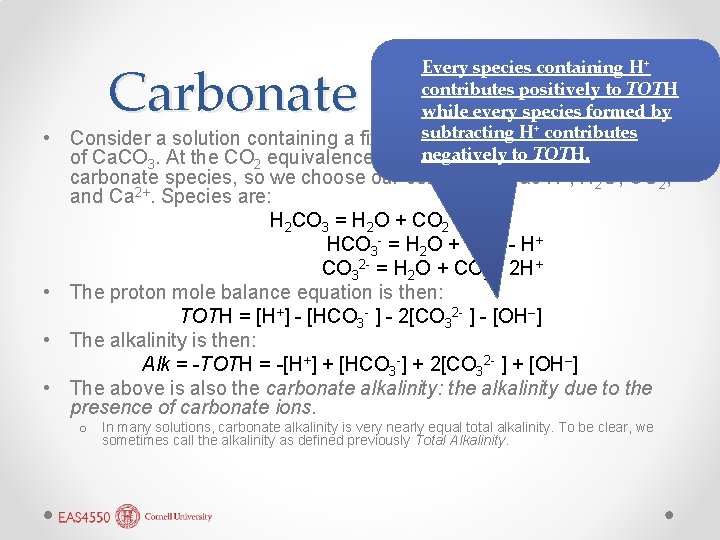  • Carbonate Alkalinity Every species containing H+ contributes positively to TOTH while every