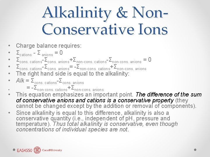 Alkalinity & Non. Conservative Ions • • • Charge balance requires: Σcations - Σ