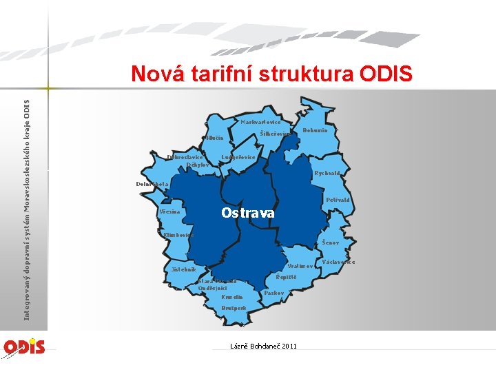 Integrovaný dopravní systém Moravskoslezského kraje ODIS Nová tarifní struktura ODIS Markvartovice Šilheřovice Hlučín Dobroslavice