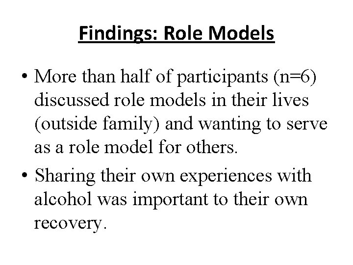 Findings: Role Models • More than half of participants (n=6) discussed role models in