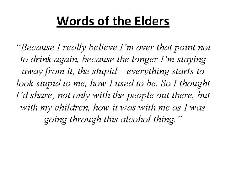 Words of the Elders “Because I really believe I’m over that point not to