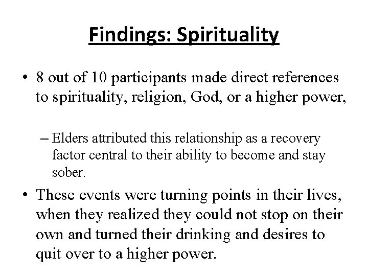 Findings: Spirituality • 8 out of 10 participants made direct references to spirituality, religion,