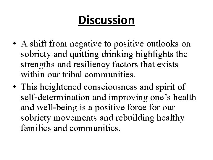 Discussion • A shift from negative to positive outlooks on sobriety and quitting drinking