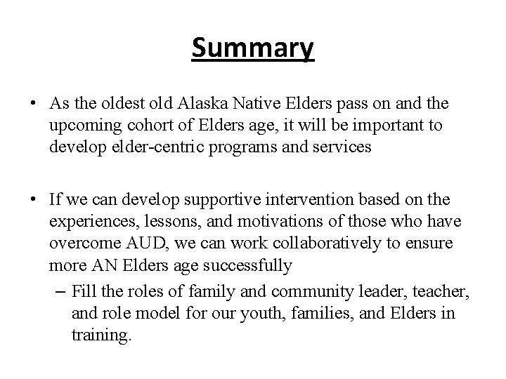 Summary • As the oldest old Alaska Native Elders pass on and the upcoming