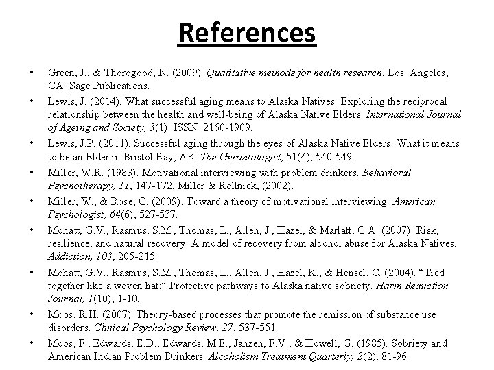 References • • • Green, J. , & Thorogood, N. (2009). Qualitative methods for