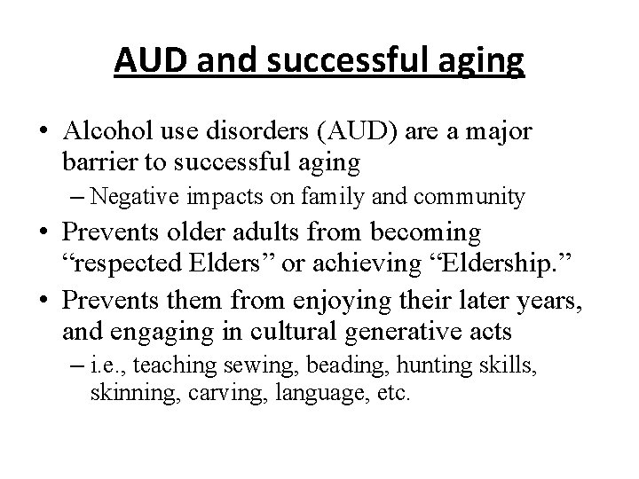AUD and successful aging • Alcohol use disorders (AUD) are a major barrier to