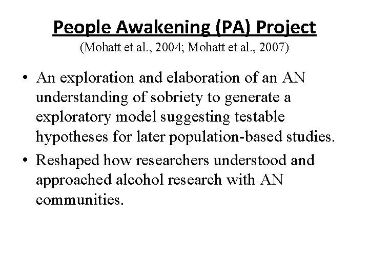 People Awakening (PA) Project (Mohatt et al. , 2004; Mohatt et al. , 2007)