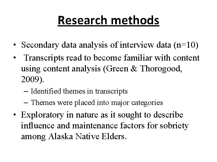 Research methods • Secondary data analysis of interview data (n=10) • Transcripts read to