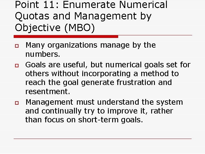 Point 11: Enumerate Numerical Quotas and Management by Objective (MBO) o o o Many