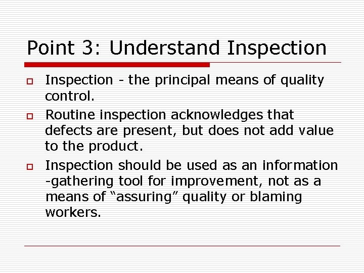 Point 3: Understand Inspection o o o Inspection - the principal means of quality