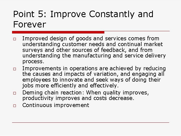 Point 5: Improve Constantly and Forever o o Improved design of goods and services