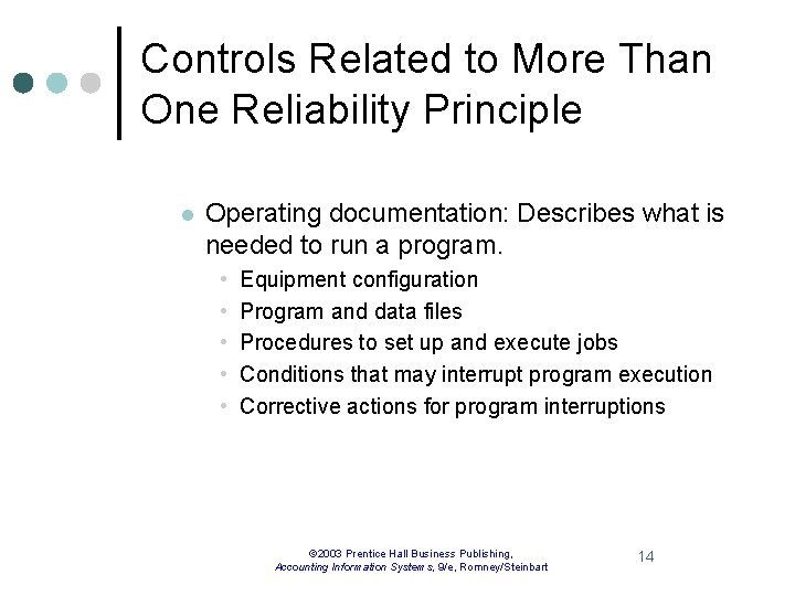 Controls Related to More Than One Reliability Principle l Operating documentation: Describes what is