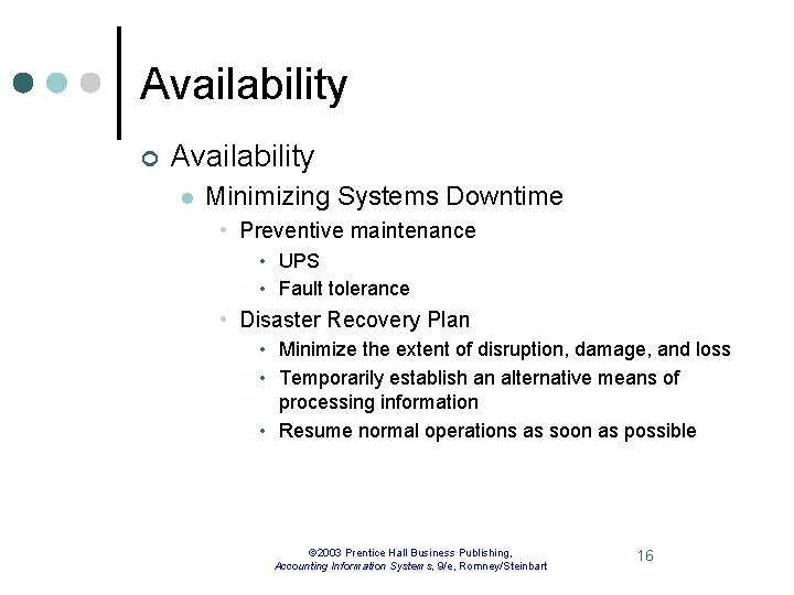 Availability ¢ Availability l Minimizing Systems Downtime • Preventive maintenance • UPS • Fault