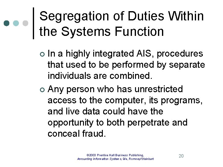 Segregation of Duties Within the Systems Function In a highly integrated AIS, procedures that
