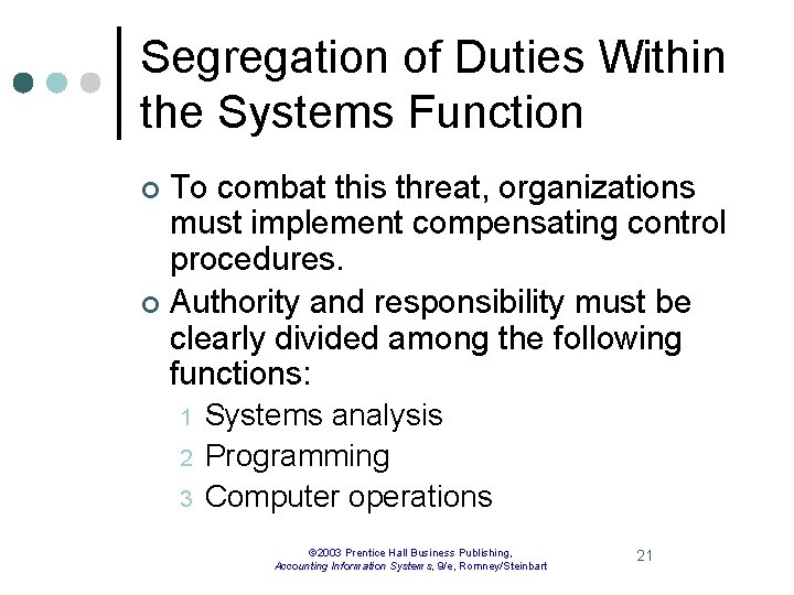 Segregation of Duties Within the Systems Function To combat this threat, organizations must implement