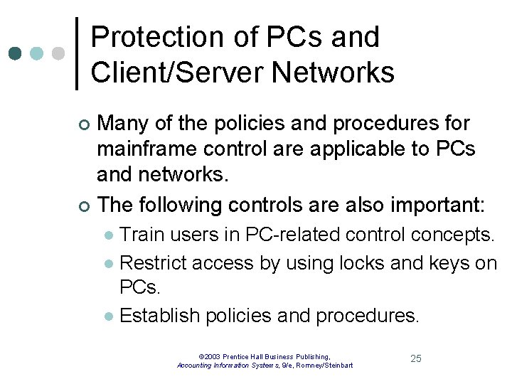 Protection of PCs and Client/Server Networks Many of the policies and procedures for mainframe