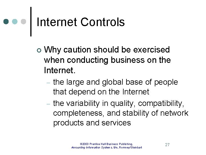 Internet Controls ¢ Why caution should be exercised when conducting business on the Internet.