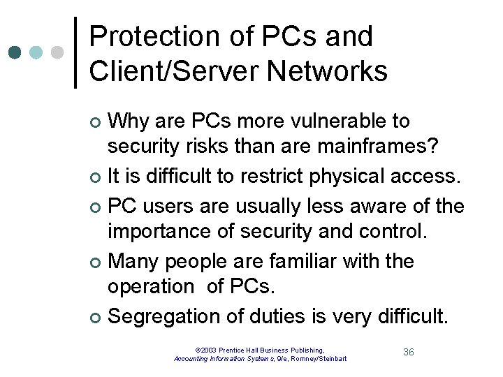 Protection of PCs and Client/Server Networks Why are PCs more vulnerable to security risks