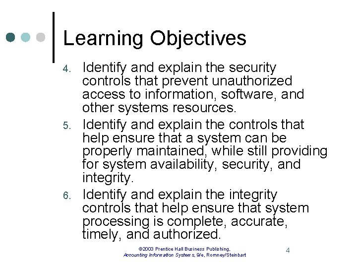 Learning Objectives 4. 5. 6. Identify and explain the security controls that prevent unauthorized